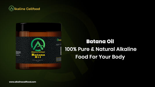 Batana Oil: 100% Pure & Natural Alkaline Food For Your Body